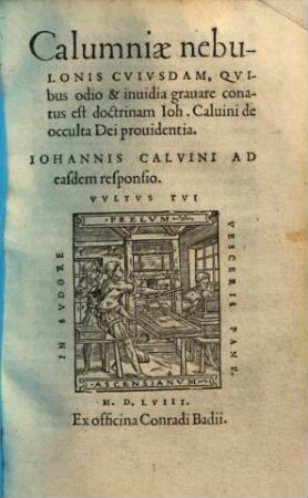 Calumniae nebulonis cujusdam, quibus odio & inoidia gravare conatus est doctrinam Joh. Calvini de occulta dei providentia : Joh. Calvini ad easdem responsio