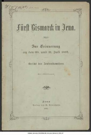 Fürst Bismarck in Jena : Zur Erinnerung an den 30. und 31. Juli 1892 : Mit 3 Abbildungen