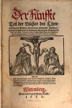 Der ... Teil der Bücher des Ehrnwirdigen Herrn Doctoris Martini Lutheri ..., 5. darinnen begriffen sind die Auslegung vber das erste Buch vnd folgend vber etliche Capitel der andern Bücher Mose Auch vber etliche Propheten ...