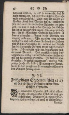 §. VII. Frühzeitigen Studenten fehlet es 2) an den nöthigen Gründen in der Griechischen Sprache