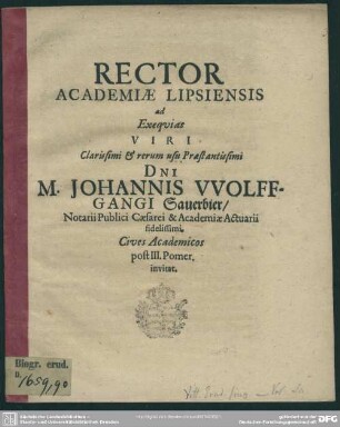Rector academiae Lipsiensis ad exequias viri ... Johannis Wolffgangi Sauerbier ... cives academicos post III. pomer. invitat : [progr. ad exequias Joh. Wolfg. Sauerbier]