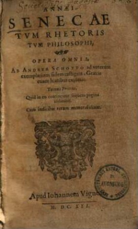 Annaei Senecae tum rhetoris tum philosophi opera omnia, Tomus Primus