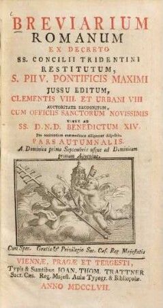 Breviarium romanum ex decreto SS. Concilii Tridentini restitutum, ... : S. Pii V. Pontificis maximi jussu editum, ... usque ad ... Benedictum XIV., [3.]. Pars autumnalis