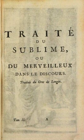 Oeuvres Diverses Du Sr. Boileau Despreaux : Avec Le Traité Du Sublime, Ou Du Merveilleux Dans Le Discours, 2