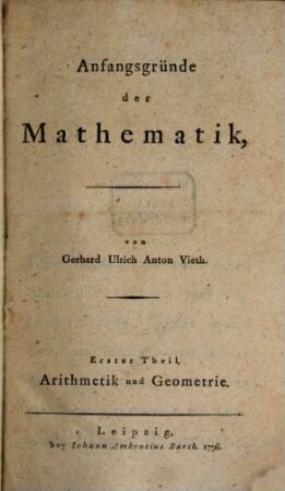 Anfangsgründe der Mathematik. 1, Arithmetik und Geometrie