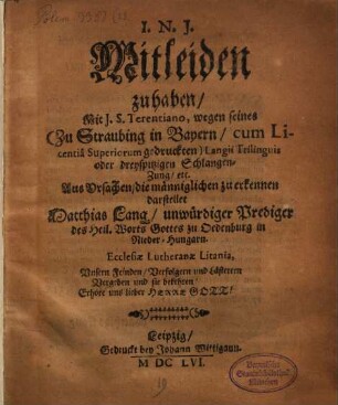 Mitleiden zu haben Mit J. S. Terentiano, wegen seines (Zu Straubing in Bayern ... gedruckten) Langii Trilinguis oder dreyspitzigen Schlangen-Zung, etc.