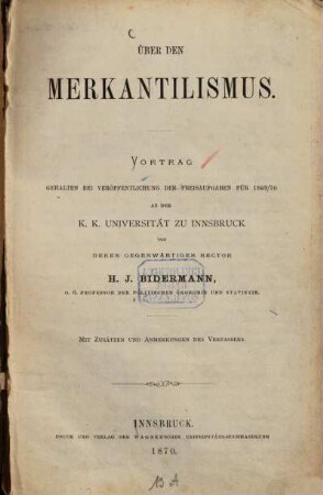 Über den Merkantilismus : Vortrag gehalten bei Veröffentlichung der Preisaufgaben für 1869/70 an der K. K. Universität zu Innsbruck