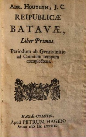 Reipublicae Batavae, Liber .... Primus, Periodum ab Gentis Initio ad Comitum tempora complectens