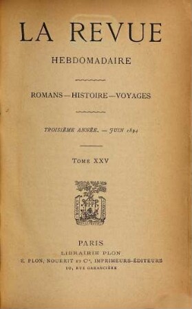 La revue hebdomadaire : romans, histoire, voyages. 3. 1894, T. 25