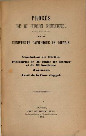 Procès de Mr. Henri Peemans, avocat-avoué à Louvain, contre l'université catholique de Louvain