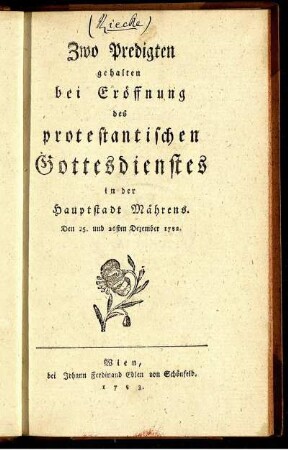 Zwo Predigten gehalten bei Eröffnung des protestantischen Gottedienstes in der Hauptstadt Mährens. Den 25. und 26sten Dezember 1782.
