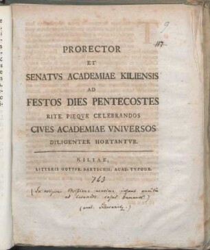 Prorector Et Senatvs Academiae Kiliensis Ad Festos Dies Pentecostes Rite Pieqve Celebrandos Cives Academiae Vniversos Diligenter Hortantvr : [P.P. Prima feriarum Pentecostes MDCCLXIII.]