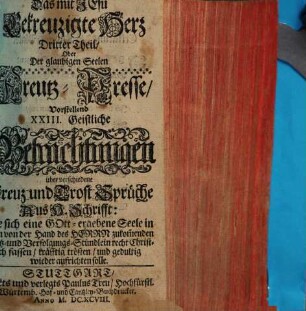 Das mit Jesu Gekreutzigte Hertz oder Andächtige Betrachtungen des bittern Leidens und Sterbens unsers Herrn und Heilandes Jesu Christi, wie auch der siben letzten Wort am Kreutz : samt angefügter Kreutz-Presse der glaubigen Seelen ; mit vielen Sinn-Bildern, geistreichen Gebetten und neuen Liedern ..., 3