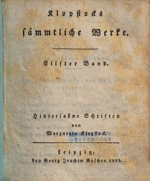 Klopstocks sämmtliche Werke, 11. Hinterlaßne Schriften von Margareta Klopstock