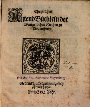 Christliches AgendBüchlein der Evangelischen Kirchen zu Regenspurg