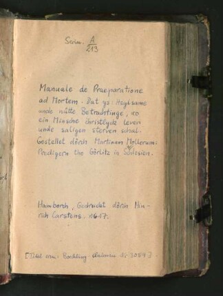 Manuale De Praeparatione Ad Mortem. Dat ys: Heylsame/ unde nütte Betrachtinge/ wo ein Minsche christlyck leeven/ unde saligen sterven schal