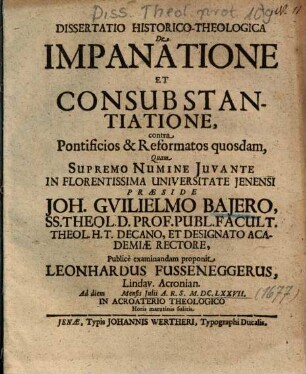 Dissertatio Historico-Theologica De Impanatione Et Consubstantiatione, contra Pontificios & Reformatos quosdam