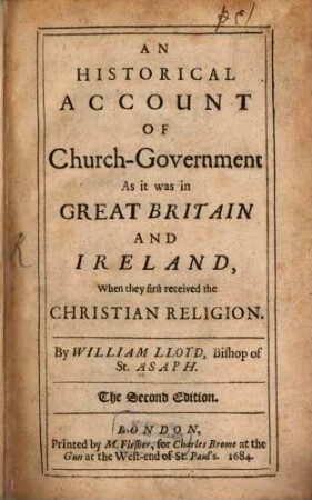 An historical account of Church-government, as it was in Great Britain and Ireland, when they first received the Christian Religion