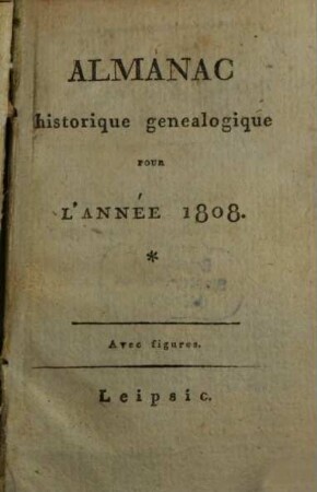 Almanac historique généalogique pour l'année .... 1808, 1808