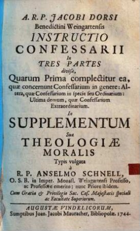 A. R. P. Jacobi Dorsi ... Instructio confessarii : in tres partes divisa, quarum prima completitur ea, quae concernunt confessarium in genere, altera, quae confessarium in specie ... ultima demum, quae confessarium extraordinarium
