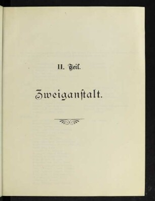 II. Teil. Zweiganstalt.