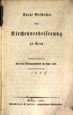 Kurze Geschichte der Kirchenverbesserung zu Bern : Auf das Reformationsfest im Jahr 1828