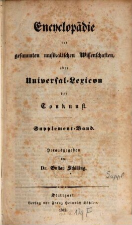 Encyclopädie der gesammten musikalischen Wissenschaften oder Universal-Lexicon der Tonkunst, [7]. Supplement-Band, General-Register : [nebst Anhang zum Supplement-Bande ...]