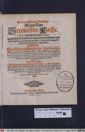 Andreas-Henrich Bucholtz/ Alte vnd Newe Streitende Kirche : Jst eine Historische Poetisch verblümete/ Auß heiliger Schrifft/ auch alten vnd neven Kirchen- vnd Welt Historien zusammen gefassete/ vnd von Angan der Welt/ biß auff diese Zeit außgeführete Erzehlung/ ...