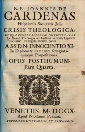 R.P. Joannis De Cardenas Hispalensis Societatis Jesu Crisis Theologica; Sive Disputationes Selectae Ex Morali Theologia : In Quatuor Partes Distinctae, 4