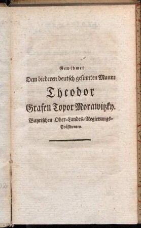 Gewidmet Dem biederen deutsch gesinnten Manne Theodor Grafen Topor Morawitzky.