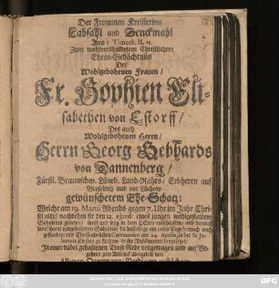 Der Frommen Kreisterinn Labsahl und Denckmahl Aus I. Timoth. II, 15. : Zum wohlverschuldetem Christlichem Ehren-Gedächtnüs Der ... Fr. Sophien Elisabethen von Estorff/ Des ... Herrn Georg Gebhards von Dannenberg/ Fürstl. Braunschw. Lüneb. Land-Rahts ... Ehe-Schatz: Welche am 19. Martii ... 1688/ nachdem sie den 12. eiusd. eines ... Söhnleins genesen ... entschlaffen ... da dasselbige am 10ten Tage hernach auch gestorben ... am 24. Aprilis, in der St. Johannis Kirchen zu Lüchow ... beygesetzet/ In einer dabei gehaltenen Trost-Rede vorgetragen ...