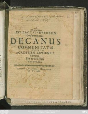 Ad Solennem eamq[ue] XVI. Baccalaureorum Declarationem Decanus Communitatis Philosophicae Academiae Lipsiensis Lectores, Pro eo ac debet, Vult invitatos