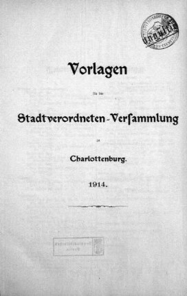 1914: Vorlagen für die Stadtverordneten-Versammlung zu Charlottenburg