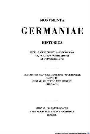 Monumenta Germaniae Historica. 9, Die Urkunden Konrads III. und seines Sohnes Heinrich