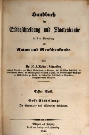 Handbuch der Erdbeschreibung und Staatenkunde in ihrer Verbindung mit Natur- und Menschenkunde. 1,1, Die Elementar- und allgemeine Erdkunde