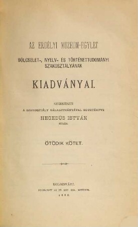 Az Erdélyi Múzeum-Egylet Bölcselet-, Nyelv- és Történelemtudományi Szakosztályának kiadványai. 5. 1888, Fuzet 1