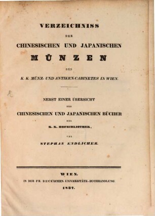 Verzeichniß der chinesischen und Japanischen Münzen des K. K. Münz- und Antiken-Kabinetes in Wien : Nebst einer Uebersicht der chinesischen und japanischen Bücher der k. k. Hofbibliothek