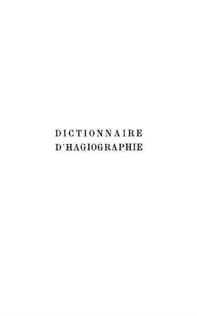 Dictionnaire d'hagiographie mis à jour à l'aide des travaux les plus recents