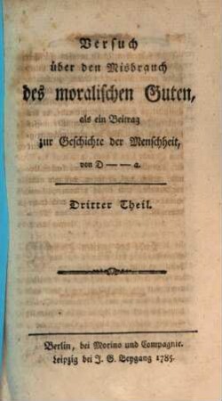 Versuch über den Misbrauch des moralischen Guten, als ein Beitrag zur Geschichte der Menschheit, 3