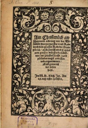 Ain Christenlich ansehen vnnd ordnung von den Ersamen Burgermayster vnnd Radt vnnd dem grossen Radt der Statt Zürich, auch Probst vnnd Capitel zum grossen münster da selbstm von der Priesterschafft vnnd pfründen weg[e]n ermessen vnd angenommen zu lob gotes vn[d] der seelen hayl