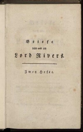 Briefe von und an Lord Rivers : Während seines zweyten Aufenthalts in Deutschland ; Aus dessen Originalpapieren übersezt