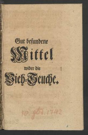 Gut befundene Mittel wider die Vieh-Seuche : [... Onolzbach, den 10. Novembr. 1742.]