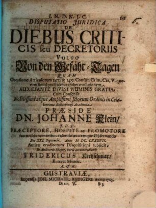 Disputatio Juridica De Diebus Criticis seu Decretoriis Vulgo Von den Gefähr-Tagen
