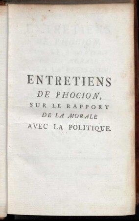 Entretiens De Phocion, Sur Le Rapport De La Morale Avec La Politique : Avec Des Remarques