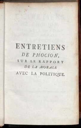 Entretiens De Phocion, Sur Le Rapport De La Morale Avec La Politique : Avec Des Remarques