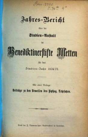 Jahres-Bericht über die Studien-Anstalt im Benediktinerstifte Metten : für das Studien-Jahr .... 1876/77