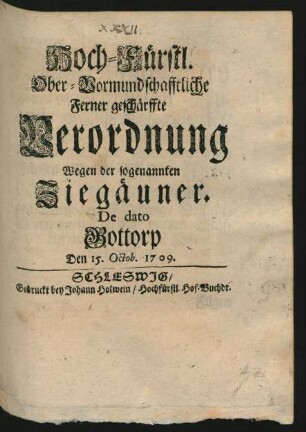 Hoch-Fürstl. Ober-Vormundschafftliche Ferner geschärffte Verordnung Wegen der sogenannten Ziegäuner : De dato Gottorp Den 15. Octob. 1709.
