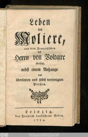 Leben des Moliere : aus dem Französischen des Herrn von Voltaire übersetzt; nebst einem Anhange von übersetzten und selbst verfertigten Poesien