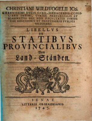 Libellus de statibus provincialibus : = Von Land-Ständen