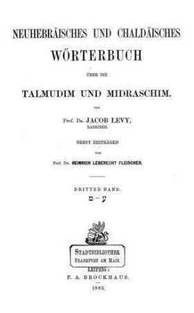In: Neuhebräisches und chaldäisches Wörterbuch über die Talmudin und Midraschim ; Band 3